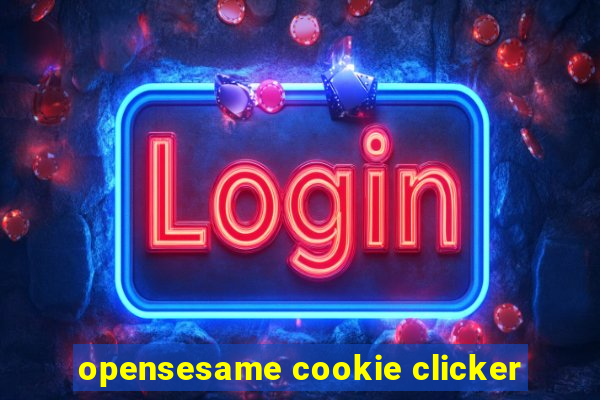 opensesame cookie clicker